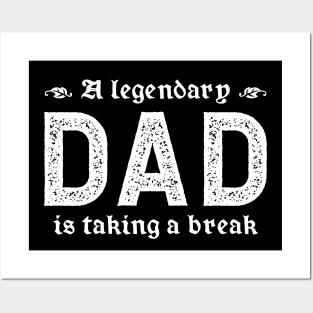 A Legendary Dad Is Taking A Break Posters and Art